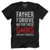 Father Forgive Me For These Gains