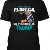 Yeah I Live in Florida and my President is Trump