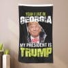 Yeah I Live In Georgia And My President Is Trump - Flag