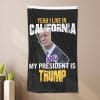 Yeah I Live In California And My President Is Trump - Flag