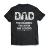 American made, Viking T-shirt, Dad the heathen the myth the legend