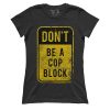 Dont Cop Block (Ladies)