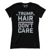 Trump Hair Don't Care (Ladies)