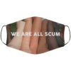 We Are All Scum Face Cover