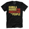 Kamala Harris For Arresting The People