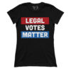 Legal Votes Matter (Ladies)