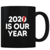 2021 Is Our Year - Coffee Mug