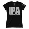 IPA Lot When I Drink (Ladies)