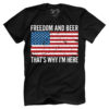Freedom and Beer That's Why I'm Here