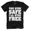You Stay Safe I'll Stay Free
