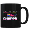 Get To The Choppa - Coffee Mug