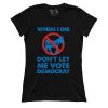 Don't Let Me Vote Democrat (Ladies)