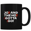 Joe Gotta Go - Coffee Mug