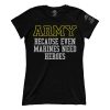 Army - Because Marines Need Heroes (Ladies)