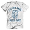 Never Skip Keg Day
