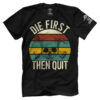 Die First then Quit