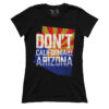 Don't California My Arizona (Ladies)