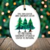 Tree Tops Glisten and Children Listen to Nothing Literally Nothing Funny Christmas Ornament