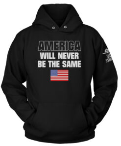 America Will Never Be The Same Hoodie