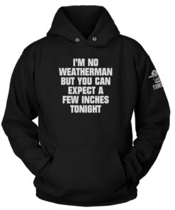 I'm No Weatherman Hoodie