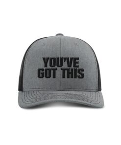 You've Got This Trucker Hat
