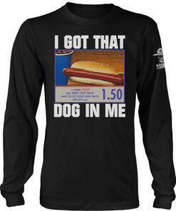 I Got That Dog In Me Long Sleeve