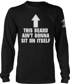 This Beard Aint Gonna Sit on Itself Long Sleeve