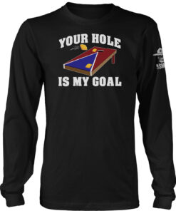 Your Hole Is My Goal Long Sleeve