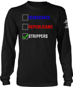 Democrats Republicans Strippers Long Sleeve