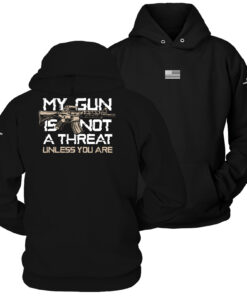 My Gun is Not A Threat Unless You Are Hoodie