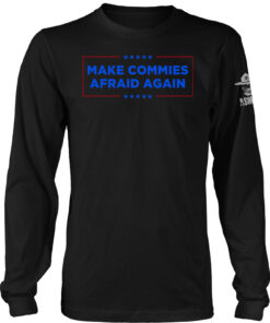 Make Commies Afraid Again Long Sleeve