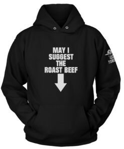 May I Suggest the Roast Beef Hoodie