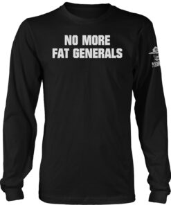 No More Fat Generals Long Sleeve