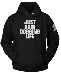 Raw Dogging Life Hoodie