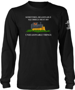 Reasonable Squirrels Unreasonable Things Long Sleeve