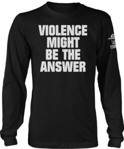 Violence Might be the Answer Long Sleeve