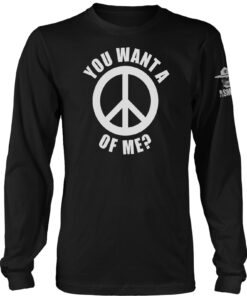 You Want a Peace of Me Long Sleeve