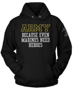 Army - Because Marines Need Heroes Hoodie