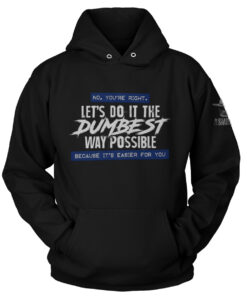 Dumbest Way Possible Hoodie