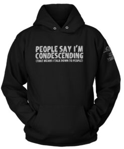 People Say I'm Condescending Hoodie