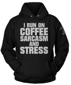 Run On Coffee Sarcasm And Stress Hoodie