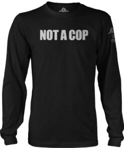 Not A Cop Long Sleeve