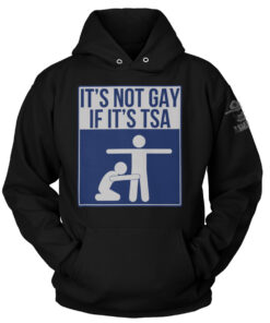 Not Gay If Its TSA Hoodie