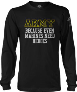 Army - Because Marines Need Heroes Long Sleeve