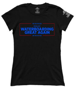 Make Waterboarding Great Again (Ladies)