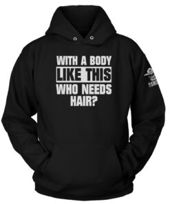 With A Body Like This Hoodie