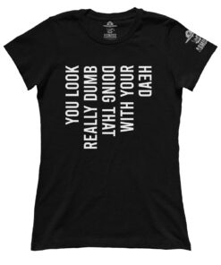 You Look Really Dumb (Ladies)