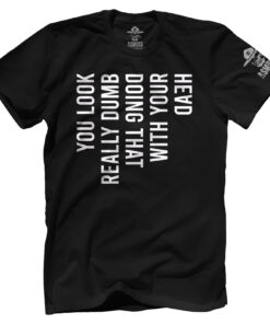 You Look Really Dumb